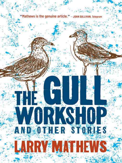 Title details for The Gull Workshop and Other Stories by Larry Mathews - Available
